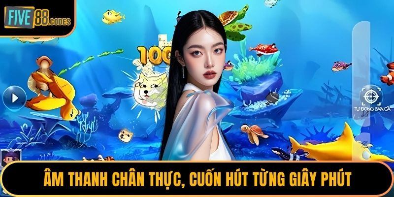 Âm thanh chân thực, cuốn hút từng giây phút