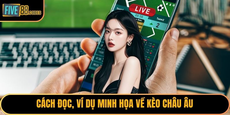 Cách đọc, ví dụ minh họa về kèo châu Âu