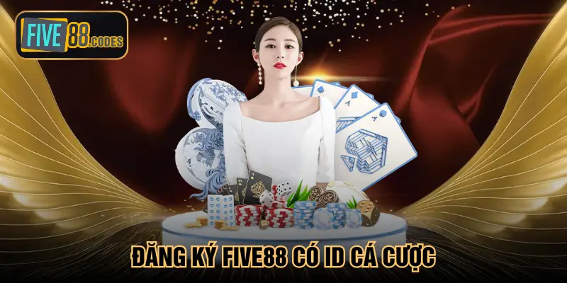 Đăng ký Five88 có ID cá cược