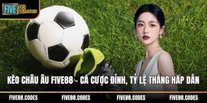 Kèo Châu Âu FIVE88