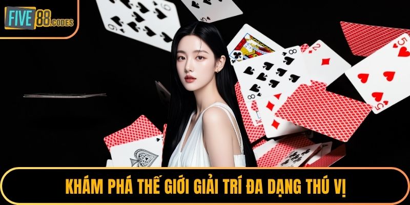 Khám phá thế giới giải trí đa dạng thú vị