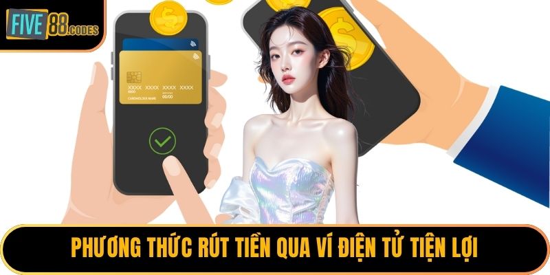 Phương thức rút tiền qua ví điện tử tiện lợi
