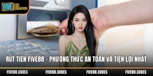 Rút tiền FIVE88