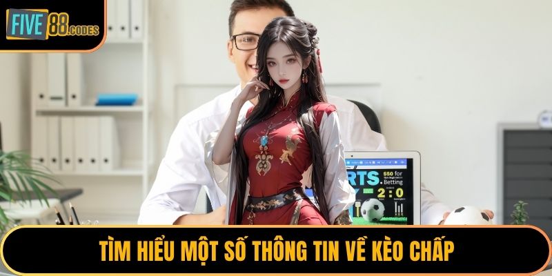Tìm hiểu một số thông tin về kèo chấp